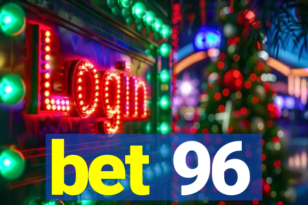 bet 96